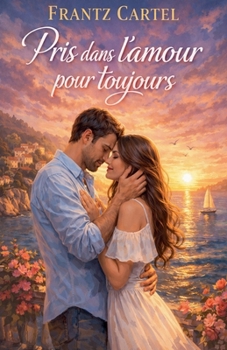 Pris dans l'amour pour toujours (French Edition)