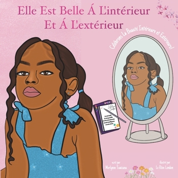 Elle Est Belle à l'Intérieur & à l'Extérieur (French Edition)