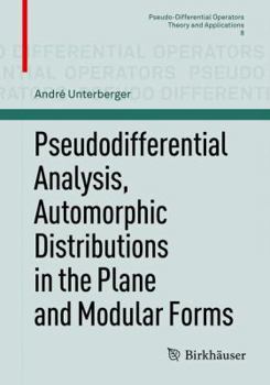Paperback Pseudodifferential Analysis, Automorphic Distributions in the Plane and Modular Forms Book