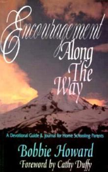 Encouragement Along the Way: A Devotional Guide and Journal for Home Schooling Parents