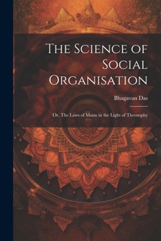 The Science of Social Organisation; or, The Laws of Manu in the Light of Theosophy