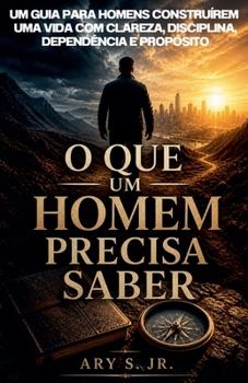 O Que um Homem Precisa Saber (Portuguese Edition)
