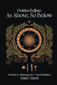 Paperback As Above, So Below: A Guide to Astrology For Tarot Readers: A Golden Eclipse System Book