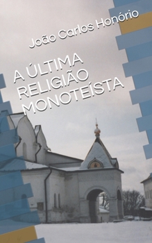 Paperback A Última Religião Monoteísta [Portuguese] Book