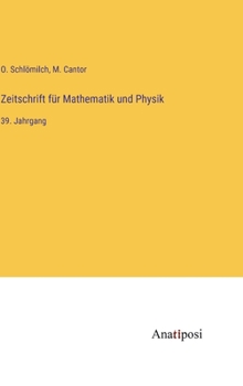 Zeitschrift für Mathematik und Physik: 39. Jahrgang