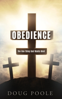 Hardcover Obedience: The One Thing God Wants Most Book