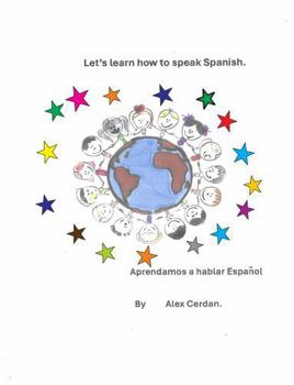 Let's Learn How to Speak Spanish: Aprendamos a Hablar Español