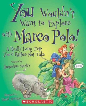 Paperback You Wouldn't Want to Explore with Marco Polo! (You Wouldn't Want To... History of the World) Book
