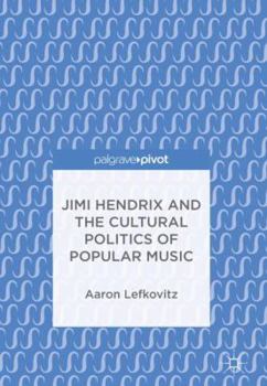 Hardcover Jimi Hendrix and the Cultural Politics of Popular Music Book