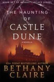 The Haunting of Castle Dune - A Novella: A Scottish, Time Travel Romance - Book #10.5 of the Morna's Legacy