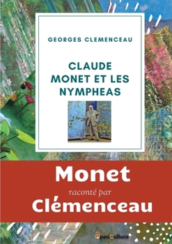 Paperback Claude Monet et les nymphéas: L'étonnant hommage du Tigre à son ami le peintre impressionniste Claude Monet [French] Book