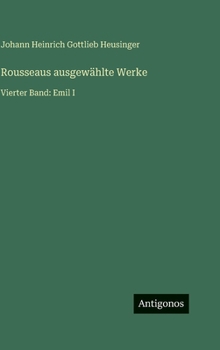 Hardcover Rousseaus ausgewählte Werke: Vierter Band: Emil I [German] Book
