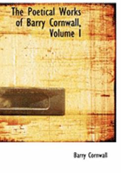 Paperback The Poetical Works of Barry Cornwall, Volume I [Large Print] Book