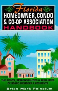 Paperback The Florida Homeowner, Condo & Co-Op Association Handbook: The Rights, Responsibilities & Resources of Board Members & Residents Book
