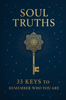 Paperback Soul Truths / 33 Keys to Remember Who You Are Book