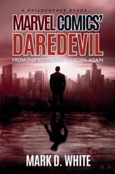 Paperback A Philosopher Reads...Marvel Comics' Daredevil: From the Beginning to Born Again Book