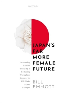 Hardcover Japan's Far More Female Future: Increasing Gender Equality and Reducing Workplace Insecurity Will Make Japan Stronger Book