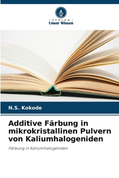 Paperback Additive Färbung in mikrokristallinen Pulvern von Kaliumhalogeniden [German] Book