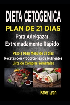 Paperback Dieta Cetogénica Plan De 21 Días Para Adelgazar Extremadamente Rápido!: Paso A Paso Menú De 21 Días, Recetas Con Proporciones De Nutrientes Incluidos [Spanish] Book