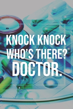 Paperback Knock Knock Who's There? Doctor.: Doctor And Patient Planner Notebook Or Journal Gifts Book