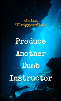 Paperback Produce Another Dumb Instructor Book