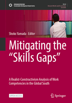 Hardcover Mitigating the "Skills Gaps": A Realist-Constructivism Analysis of Work Competencies in the Global South Book