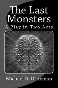 Paperback The Last Monsters: A Play in Two Acts Book