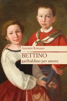 Paperback Bettino garibaldino per amore [Italian] Book