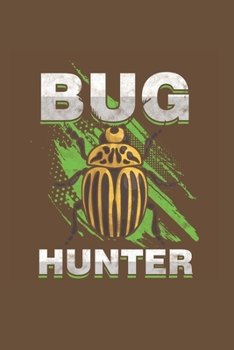 Bug Hunter: Cool Animated Bug Hunter Sayings Design Notebook Composition Book Novelty Gift (6x9) Dot Grid Notebook to write in