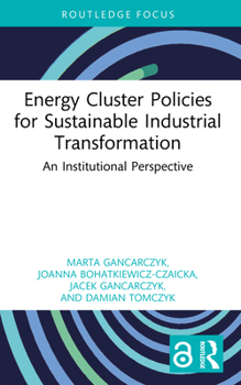 Energy Cluster Policies for Sustainable Industrial Transformation : An Institutional Perspective