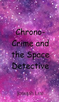 Hardcover Chrono-Crime and the Space Detective Book