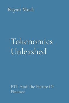 Paperback Tokenomics Unleashed: FTT And The Future Of Finance Book