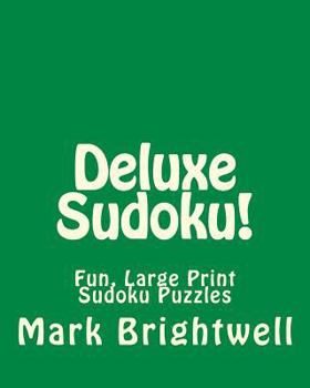 Paperback Deluxe Sudoku!: Fun, Large Print Sudoku Puzzles [Large Print] Book