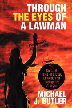 Paperback Through the Eyes of a Lawman: The Cultural Tales of a Cop, Lawyer, and Intelligence Analyst Book