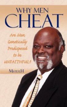 Paperback Why Men Cheat: Are Men Genetically Predisposed to be UNFAITHFUL? Book