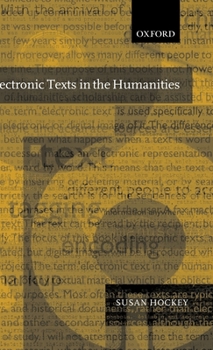 Hardcover Electronic Texts in the Humanities: Principles and Practice Book