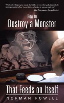 Paperback How to Destroy a Monster That Feeds on Itself Book