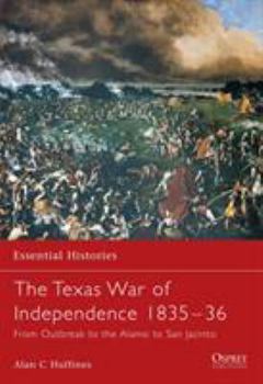 Paperback The Texas War of Independence 1835-36: From Outbreak to the Alamo to San Jacinto Book