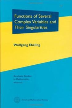 Hardcover Functions of Several Complex Variables and Their Singularities (Graduate Studies in Mathematics, 83) Book