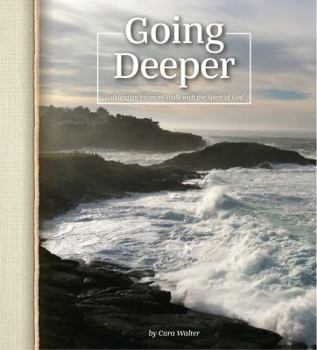 Paperback Going Deeper: Building an Intimate Walk with the Spirit of God Book