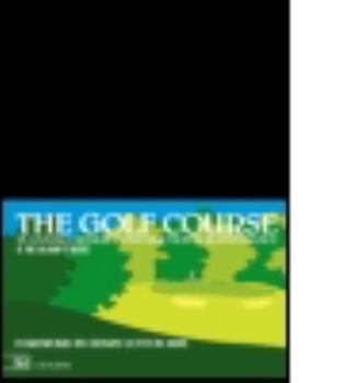 Hardcover The Golf Course: Planning, Design, Construction and Management Book