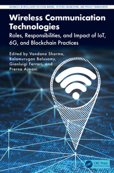 Hardcover Wireless Communication Technologies: Roles, Responsibilities, and Impact of IoT, 6G, and Blockchain Practices Book