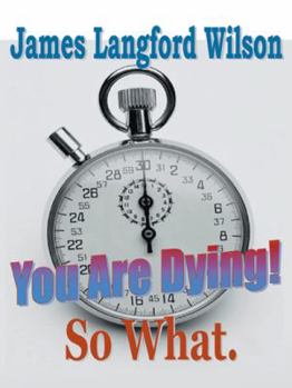 Paperback You are Dying! So What. Book