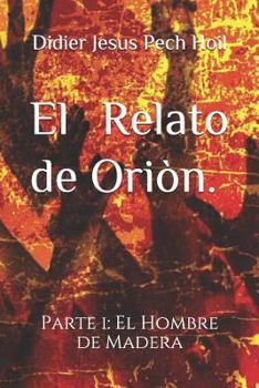 Paperback El Relato de Oriòn.: El Hombre de Madera [Spanish] Book