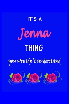 Paperback It's A Jenna Thing You Wouldn't Understand: Jenna First Name Personalized Journal 6x9 Notebook, Wide Ruled (Lined) blank pages Funny Cover for Girls a Book