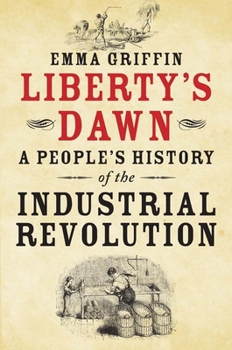 Paperback Liberty's Dawn: A People's History of the Industrial Revolution Book