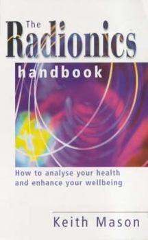 Hardcover The Radionics Handbook: How to Inmprove Your Health with a Powerful Form of Energy Therapy Book