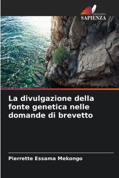 La divulgazione della fonte genetica nelle domande di brevetto (Italian Edition)