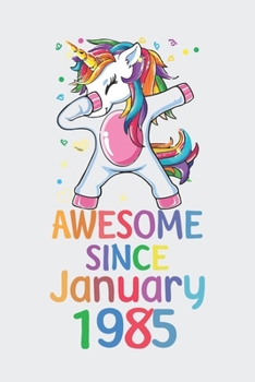 Awesome Since January 1985 Notebook Unicorn Dabbing, Birthday Unicorn, Cute Happy Birthday Dabbing Unicorn Birthday Gift: Lined Notebook / Journal Gift,, 120 Pages, 6 x 9 inches, Personal Diary, Perso