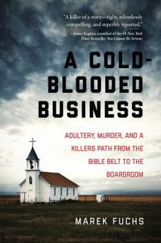 Paperback A Cold-Blooded Business: Adultery, Murder, and a Killer's Path from the Bible Belt to the Boardroom Book